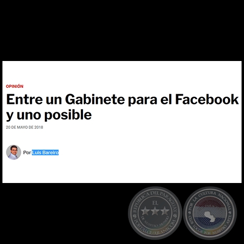 ENTRE UN GABINETE PARA EL FACEBOOK Y UNO POSIBLE - Por LUIS BAREIRO - Domingo, 20 de Mayo de 2018